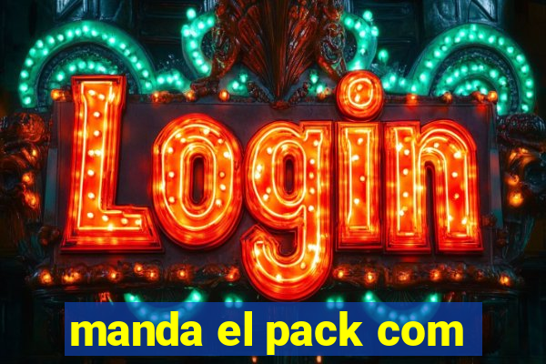 manda el pack com
