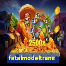 fatalmodeltrans