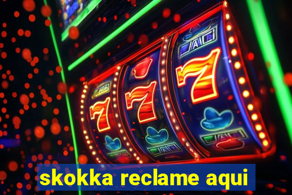 skokka reclame aqui