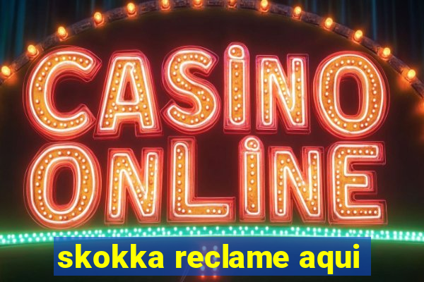 skokka reclame aqui