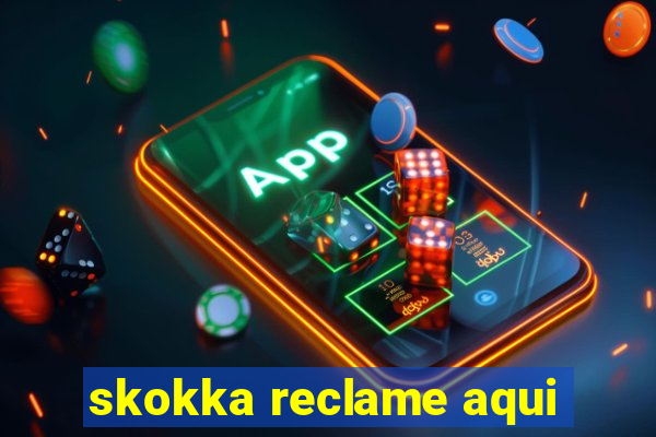 skokka reclame aqui