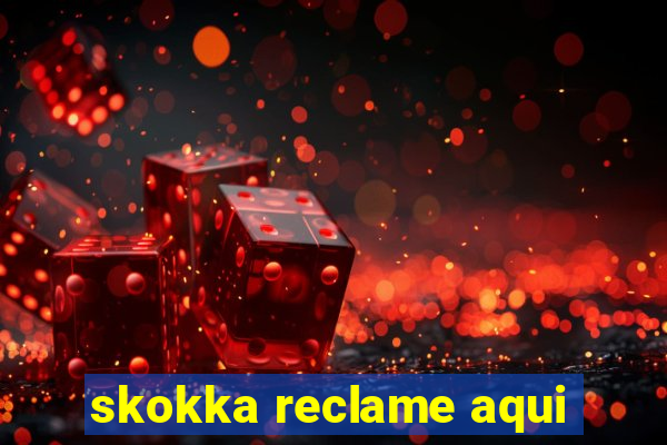 skokka reclame aqui
