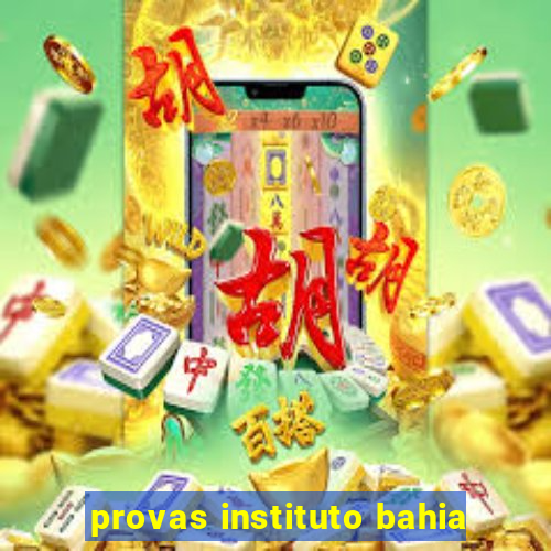 provas instituto bahia