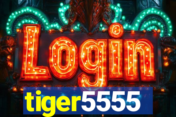 tiger5555