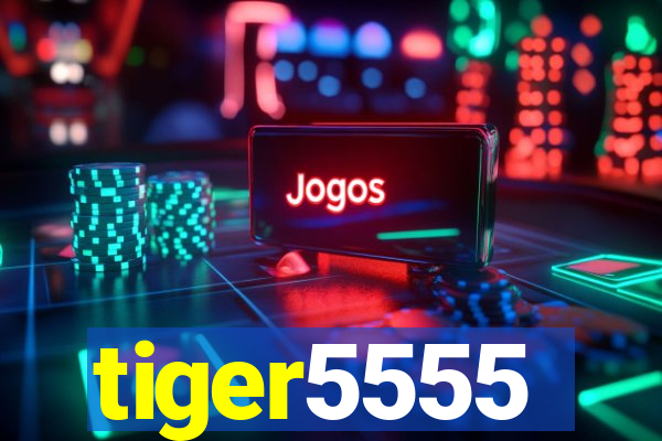 tiger5555
