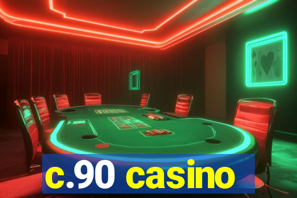 c.90 casino