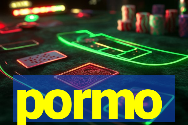 pormo