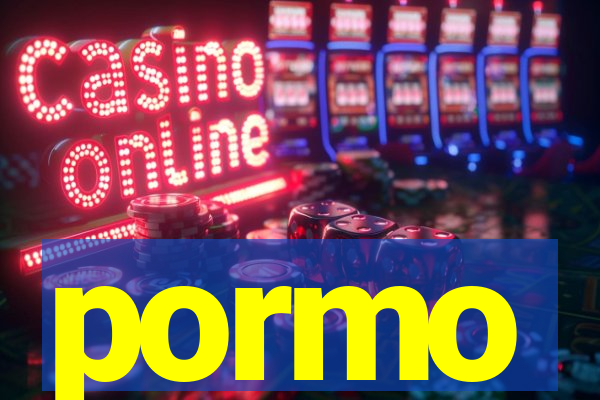 pormo
