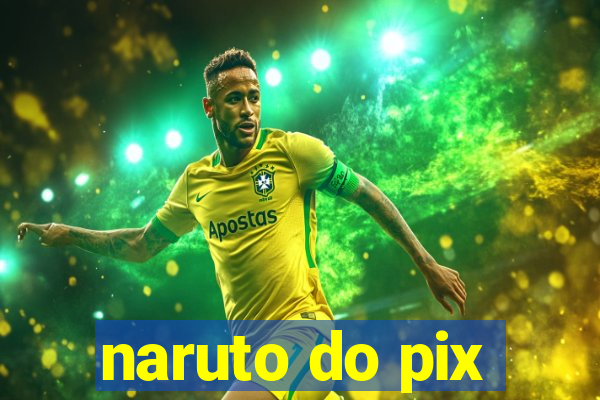 naruto do pix