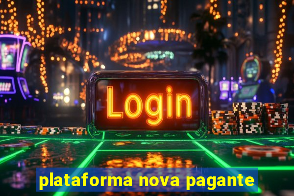 plataforma nova pagante