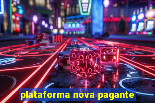 plataforma nova pagante