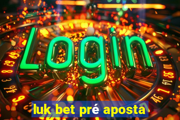 luk bet pré aposta