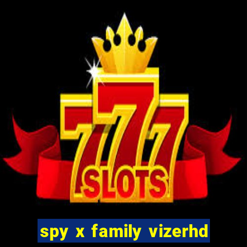 spy x family vizerhd