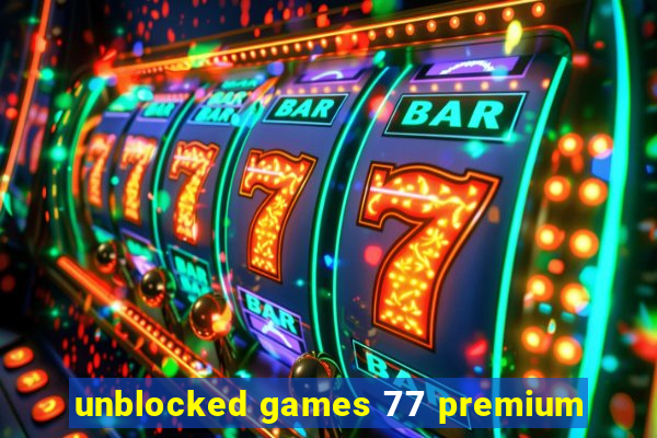 unblocked games 77 premium