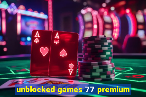 unblocked games 77 premium