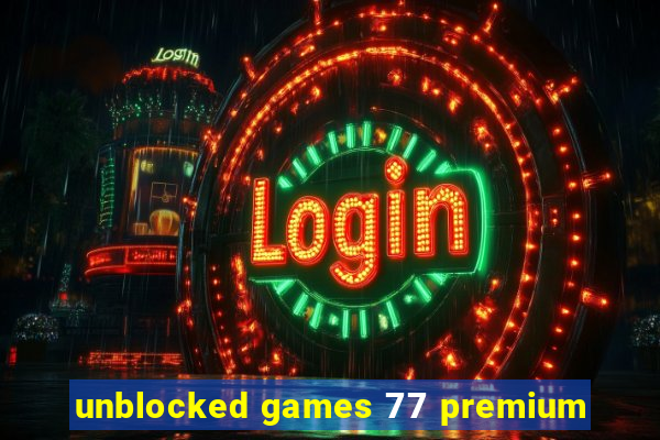 unblocked games 77 premium