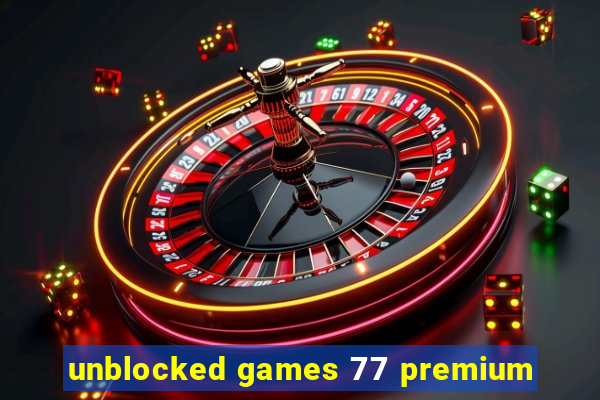 unblocked games 77 premium