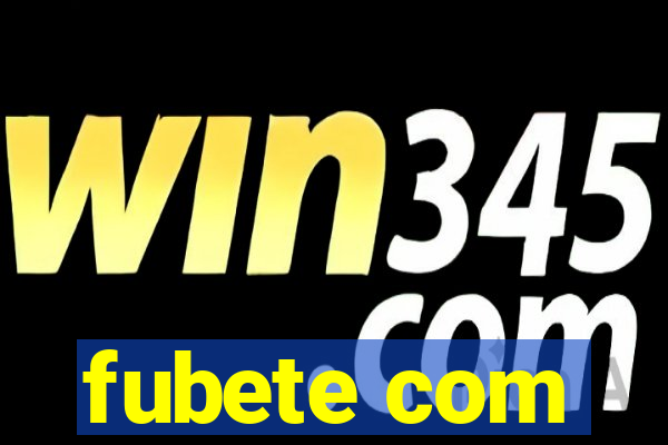 fubete com