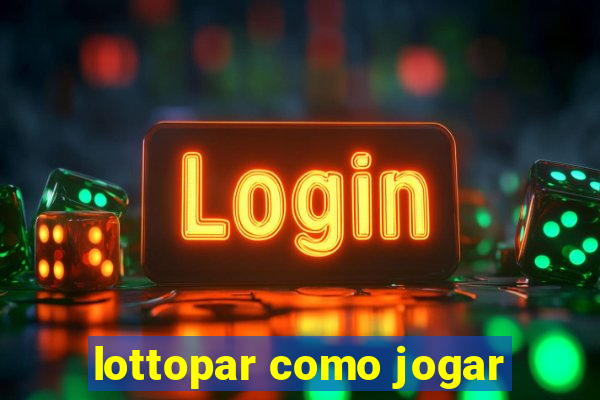 lottopar como jogar