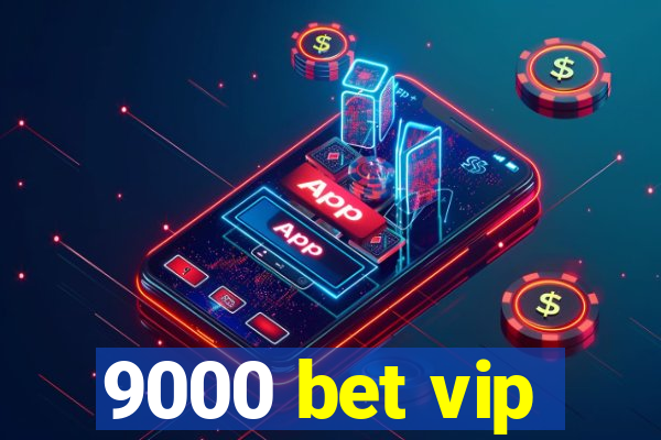 9000 bet vip