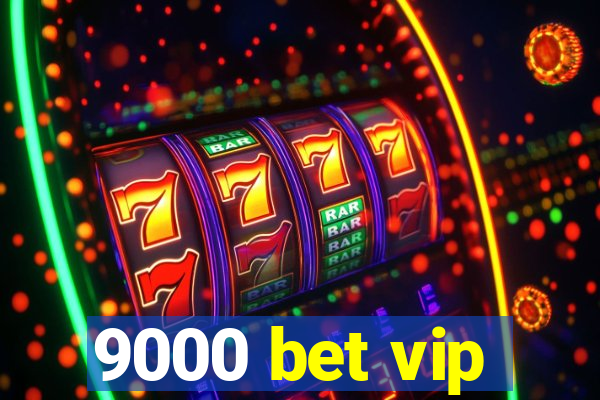 9000 bet vip