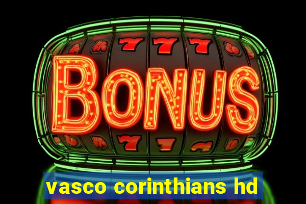 vasco corinthians hd