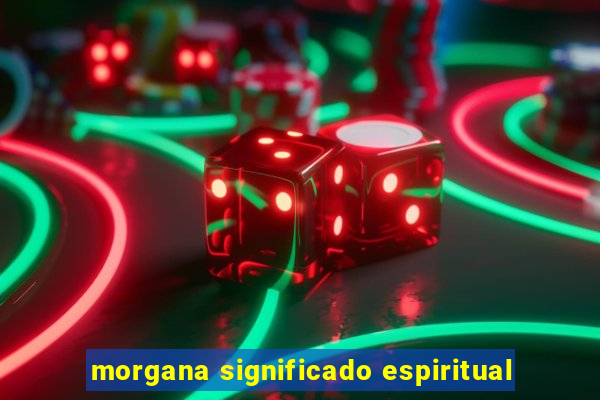 morgana significado espiritual