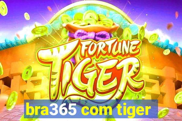 bra365 com tiger