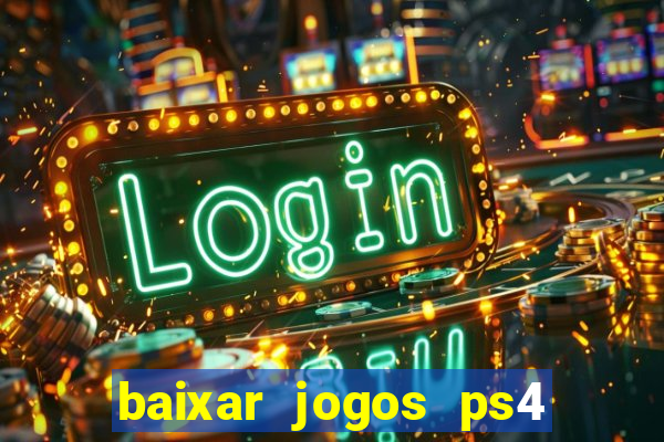 baixar jogos ps4 pkg pt-br