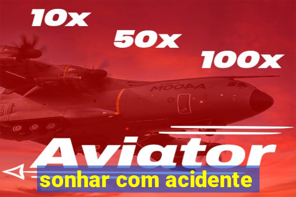 sonhar com acidente
