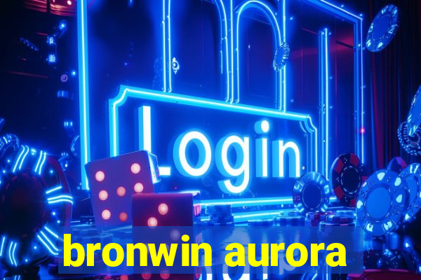 bronwin aurora