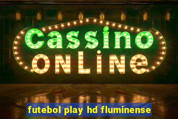futebol play hd fluminense