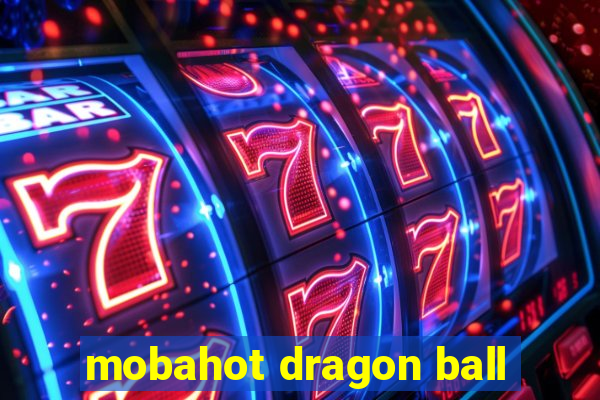 mobahot dragon ball