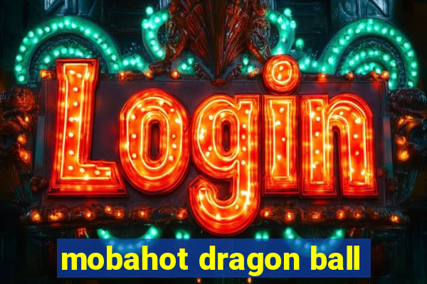 mobahot dragon ball