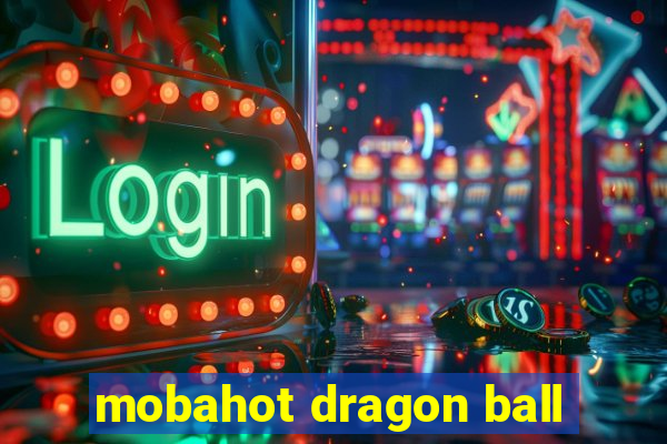 mobahot dragon ball