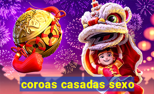 coroas casadas sexo