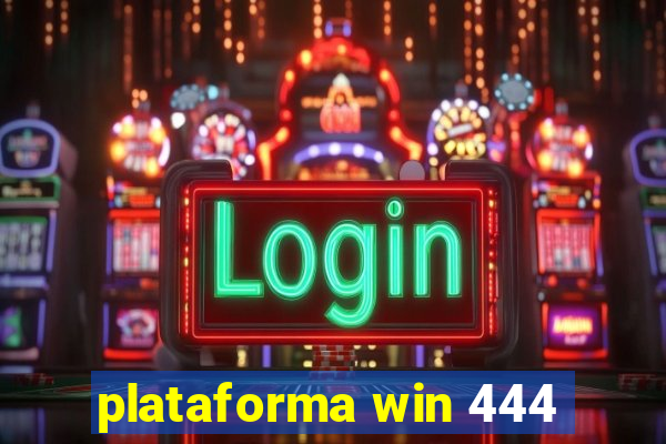 plataforma win 444