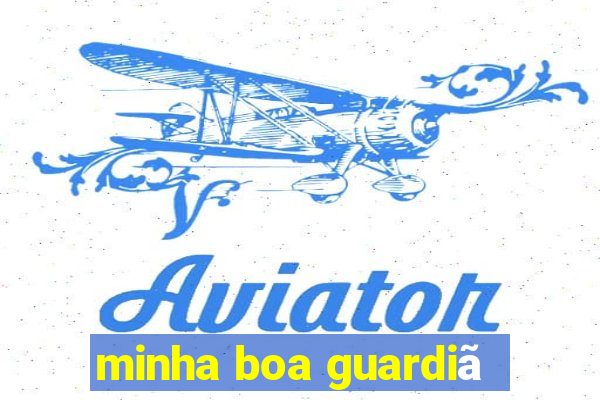 minha boa guardiã