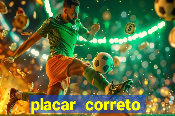 placar correto jogos de hoje