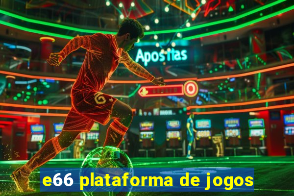 e66 plataforma de jogos
