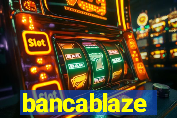 bancablaze