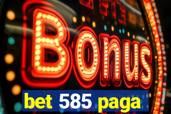 bet 585 paga