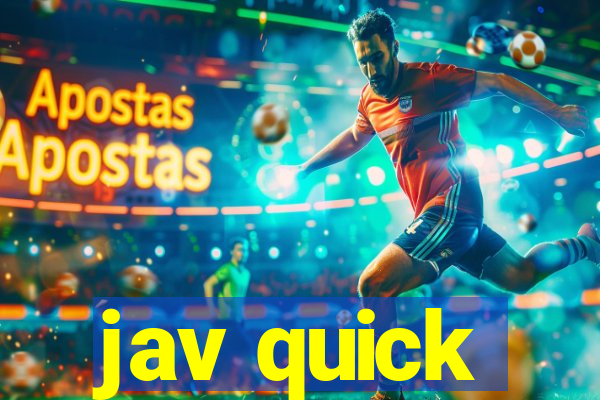 jav quick