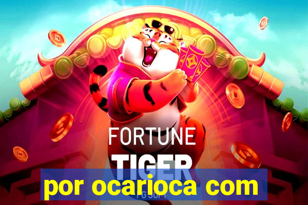 por ocarioca com