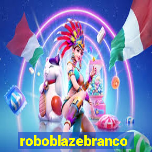 roboblazebranco