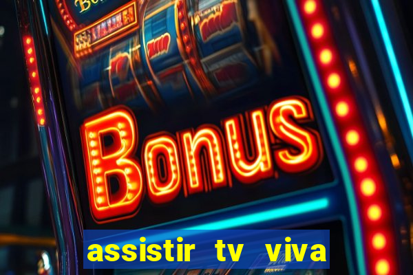 assistir tv viva online grátis