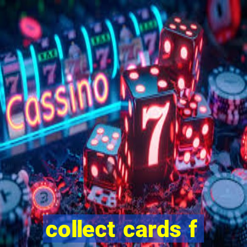 collect cards f