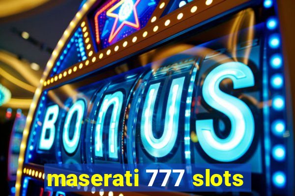 maserati 777 slots