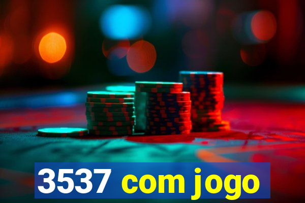 3537 com jogo