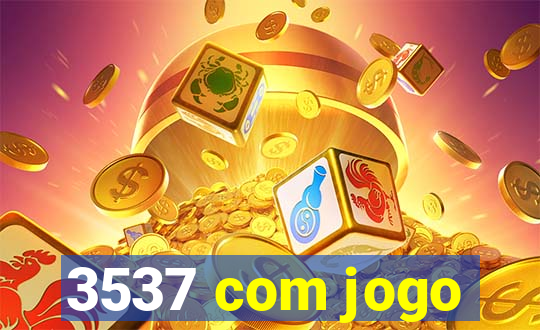 3537 com jogo
